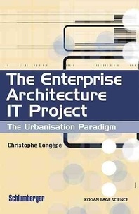 Christophe Longépé - The Enterprise Architecture IT project - The Urbanisation Paradigm.