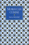 Paula Wolfert - Moroccan Cuisine - Edition en langue anglaise.