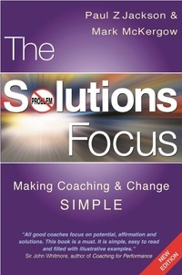 Mark McKergow et Paul Z. Jackson - The Solutions Focus - Making Coaching and Change SIMPLE.
