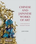 John Ayers - Chinese and japanese works of art : in the collection of her majesty the Queen.