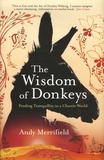 Andy Merrifield - The Wisdom of Donkeys - Finding tranquility in a chaotic world.