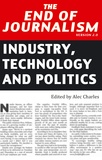Alec Charles - The End of Journalism- Version 2.0 - Industry, Technology and Politics.