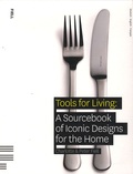 Charlotte Fiell et Peter Fiell - Tools for living : a sourcebook of iconic designs for the home.
