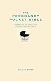 Hollie Smith - The Pregnancy Pocket Bible - Everything an expectant mother needs to know.