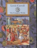 Lewis Carroll - Lewis Carroll : The Complete Works.