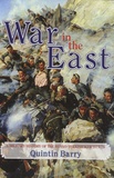 Quintin Barry - War in the East - A Military History of the Russo-Turkish War 1877-78.