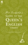 Caroline Taggart - Her Ladyship's Guide to the Queen's English.