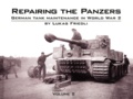 Lukas Friedli - Repairing the Panzers - German Tank Maintenance in World War 2, Volume 2.