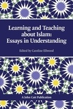 Adam Boxer et Caroline Ellwood - Teaching and Learning About Islam: Essays in Understanding.