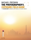  Freeman - The Photographer's Exposure Field Guide /anglais.