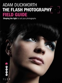Adam Duckworth - The Flash Photography Field Guide - Shaping the Light to Suit YourPhotographs.