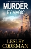 Lesley Cookman - Murder by Magic - A Libby Sarjeant Murder Mystery.