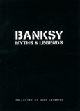 Marc Leverton - Banksy Myths and Legends - A collection of the unbelievable and the incredible.