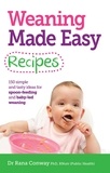 Rana Conway - Weaning Made Easy Recipes - Simple and tasty ideas for spoon-feeding and baby-led weaning.