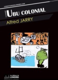Alfred Jarry - Ubu colonial.