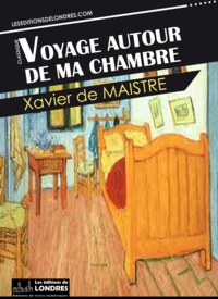 Xavier de Maistre - Voyage autour de ma chambre.