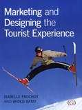 Isabelle Frochot et Wided Batat - Marketing and Designing the Tourist Experience.
