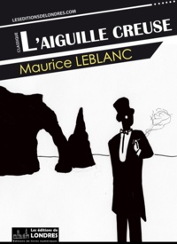 Maurice Leblanc - L'aiguille creuse.