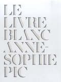 Anne-Sophie Pic - Le Livre Blanc.