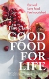 Jane Clarke - Good Food for Life.