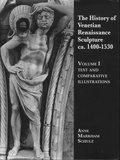 Anne Markham Schulz - The History of Venetian Renaissance Sculpture ca. 1400-1530 - Pack en 2 volumes : Text and Comparative Illustrations ; Volume 2, Illustrations.