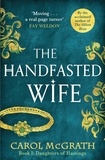 Carol McGrath - The Handfasted Wife - The Daughters of Hastings Trilogy.