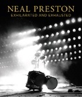 Neal Preston - Neal Preston: Exhilarated and Exhausted.