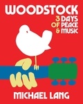 Michael Lang - Woodstock 3 days of Peace & Music - Official 50th anniversary edition.