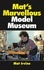  Mat Irvine - Mat's Marvellous Model Museum.