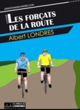 Albert Londres - Les forçats de la route.