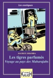 Maurice Dekobra - Les tigres parfumés.