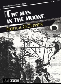 Francis Godwin - The Man in the Moone.