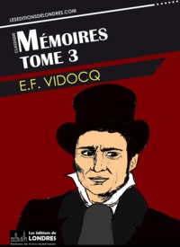 Eugène-François Vidocq - Mémoires- Tome 3.