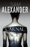 Sam Alexander - Carnal Acts.
