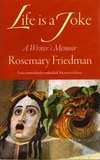 Rosemary Friedman - Life Is a Joke - A Writer's Memoir.