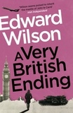 Edward Wilson - A Very British Ending - A gripping espionage thriller by a former special forces officer.