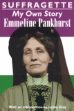Emmeline Pankhurst - Suffragette - My Own Story.