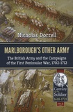 Nicholas Dorrell - Marlborough's Other Army - The British Army and the Campaigns of the First Peninsula War, 1702-1712.