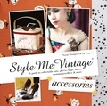 Naomi Thompson et Liz Tregenza - Style Me Vintage: Accessories.