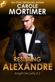  Carole Mortimer - Resisting Alexandre (Knight Security 0.5) - Knight Security, #0.5.
