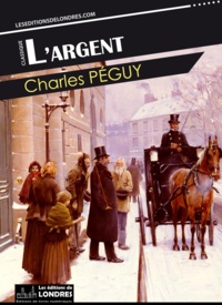 Charles Péguy - L'Argent.