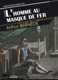 Arthur Bernède - L’homme au masque de fer.