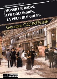 Georges Courteline - Les Boulingrin, Monsieur Badin, La peur des coups.