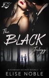  Elise Noble - The Black Trilogy (Blackwood Security Books 1 - 3) - Blackwood Security Box Set, #1.
