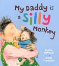 Dianne Hofmeyr et Carol Thompson - My Daddy is a Silly Monkey.