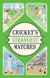 Andrew Ward - Cricket's Strangest Matches.