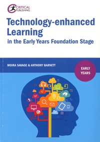 Moira Savage et Anthony Barnett - Technology-enhanced Learning in the Early Years Foundation Stage.