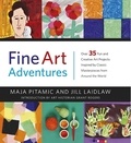 Maja Pitamic - Fine art adventures over 35 fun and creative art projects inspired by classic masterpieces from arou.