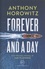 Anthony Horowitz - Forever and a Day.