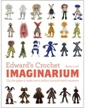 Kerry Lord - Edward's Crochet Imaginarium - Flip the pages to make over a million mix-and-match monsters.